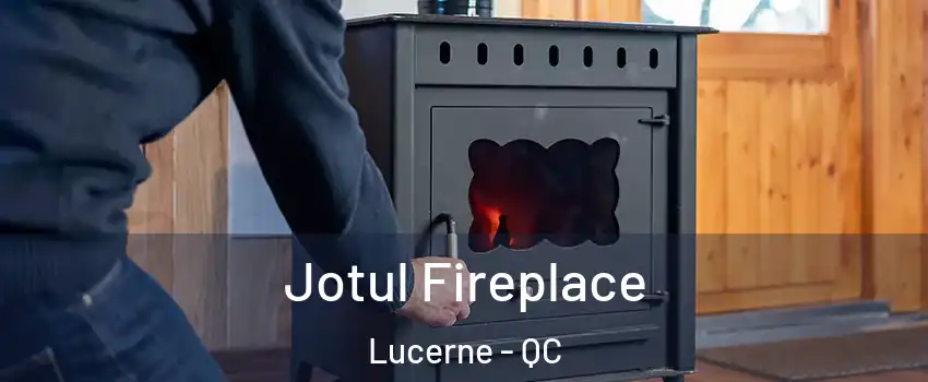  Jotul Fireplace Lucerne - QC