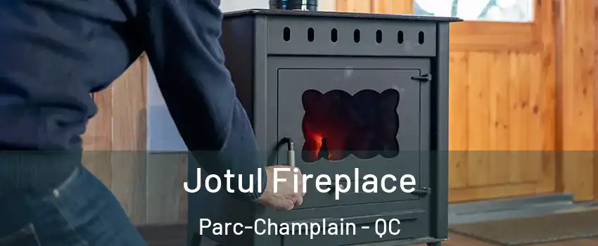  Jotul Fireplace Parc-Champlain - QC