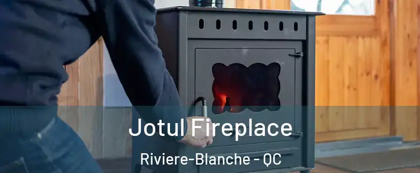 Jotul Fireplace Riviere-Blanche - QC
