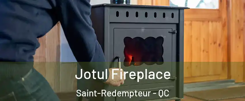 Jotul Fireplace Saint-Redempteur - QC