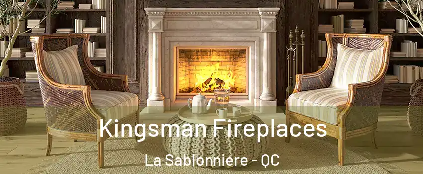  Kingsman Fireplaces La Sablonniere - QC