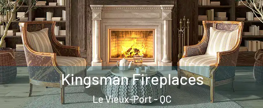  Kingsman Fireplaces Le Vieux-Port - QC