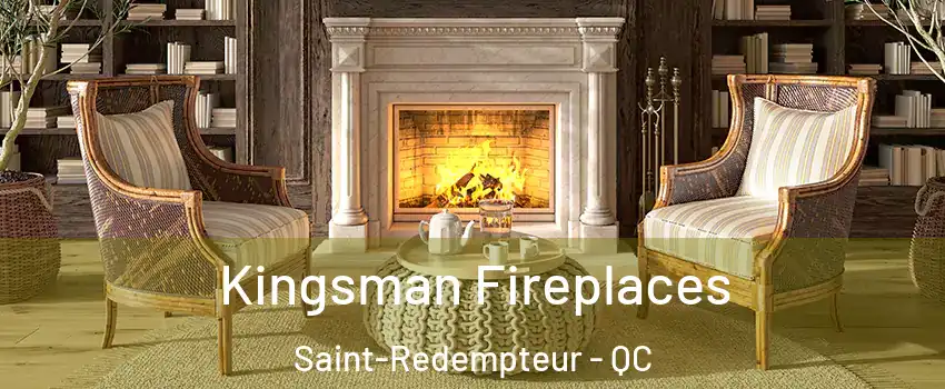  Kingsman Fireplaces Saint-Redempteur - QC