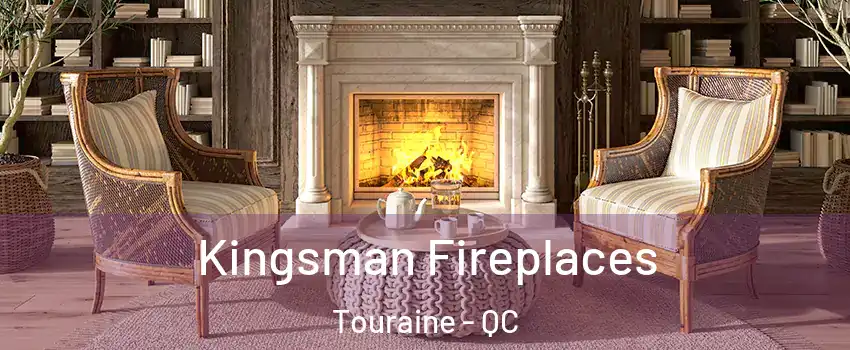  Kingsman Fireplaces Touraine - QC
