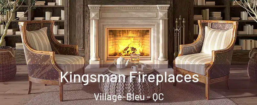  Kingsman Fireplaces Village-Bleu - QC
