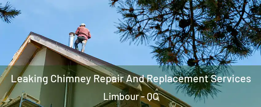  Leaking Chimney Repair And Replacement Services Limbour - QC
