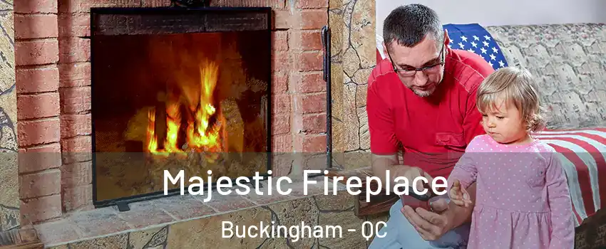  Majestic Fireplace Buckingham - QC