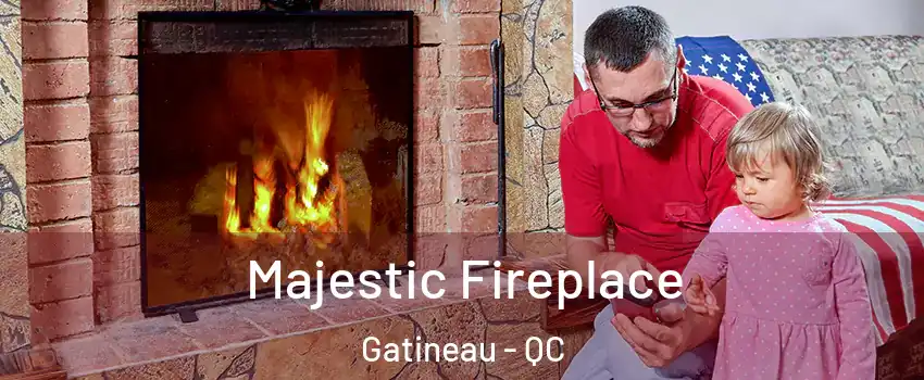 Majestic Fireplace Gatineau - QC