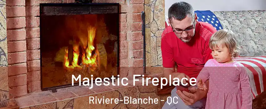  Majestic Fireplace Riviere-Blanche - QC