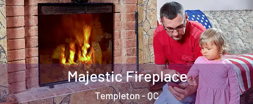  Majestic Fireplace Templeton - QC
