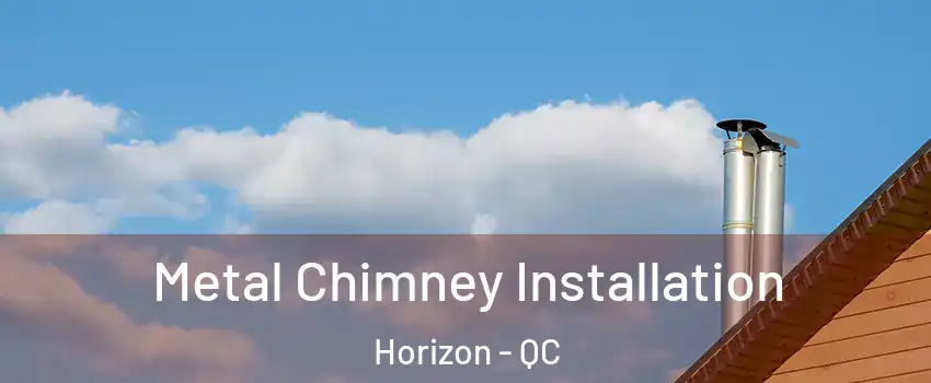  Metal Chimney Installation Horizon - QC