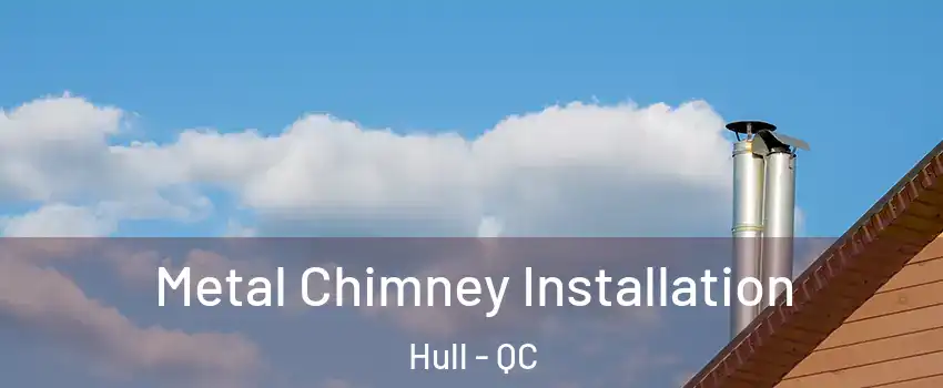  Metal Chimney Installation Hull - QC
