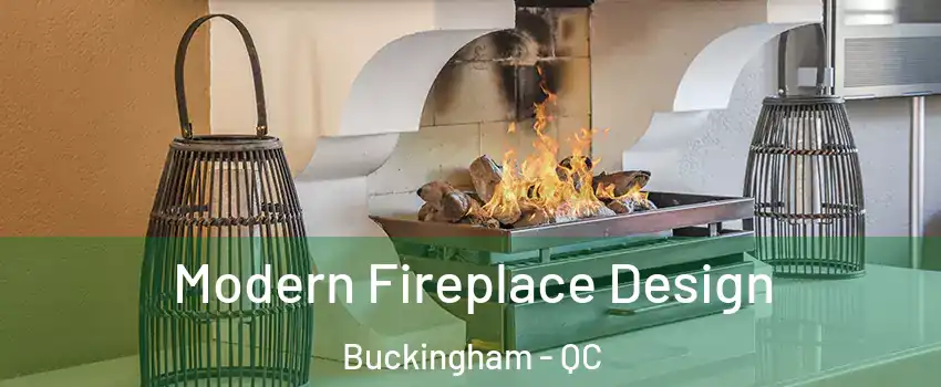  Modern Fireplace Design Buckingham - QC