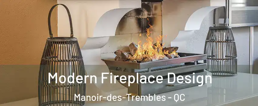  Modern Fireplace Design Manoir-des-Trembles - QC