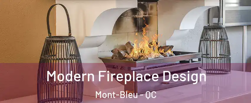  Modern Fireplace Design Mont-Bleu - QC