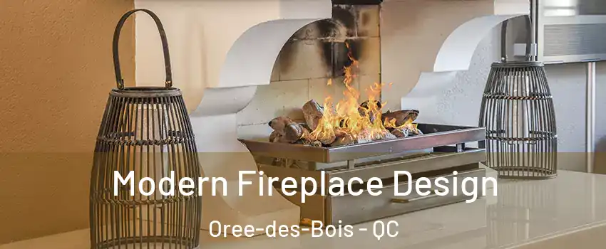  Modern Fireplace Design Oree-des-Bois - QC