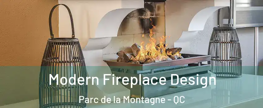  Modern Fireplace Design Parc de la Montagne - QC