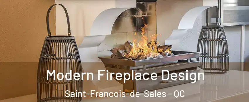  Modern Fireplace Design Saint-Francois-de-Sales - QC