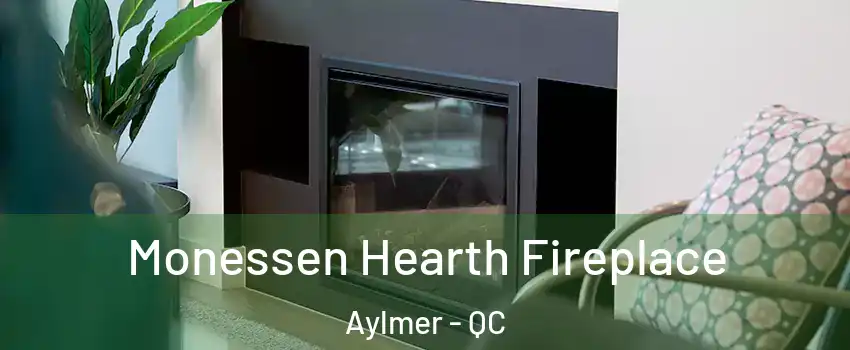  Monessen Hearth Fireplace Aylmer - QC