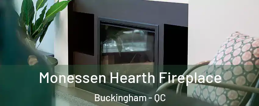  Monessen Hearth Fireplace Buckingham - QC