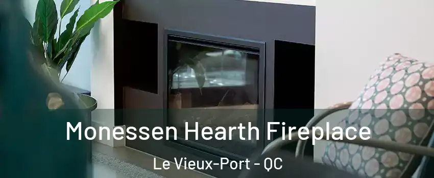  Monessen Hearth Fireplace Le Vieux-Port - QC