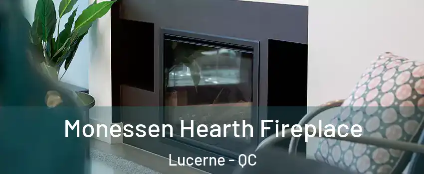  Monessen Hearth Fireplace Lucerne - QC