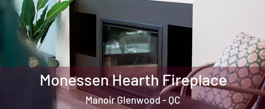  Monessen Hearth Fireplace Manoir Glenwood - QC