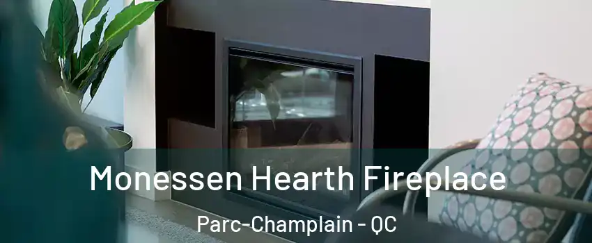  Monessen Hearth Fireplace Parc-Champlain - QC