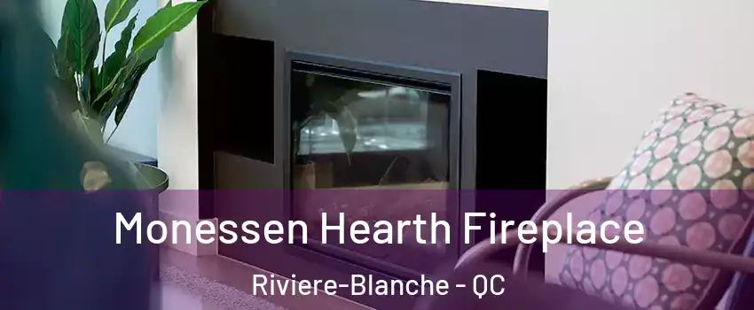  Monessen Hearth Fireplace Riviere-Blanche - QC
