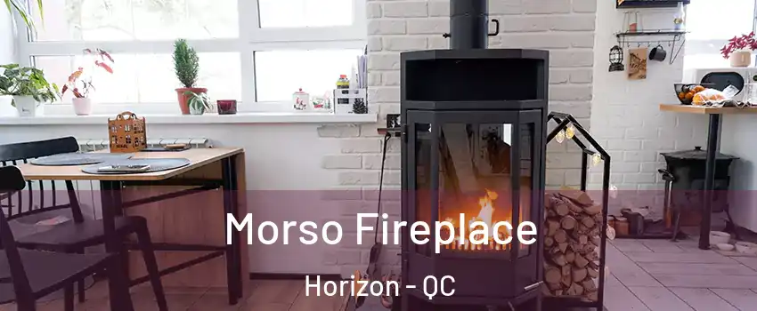  Morso Fireplace Horizon - QC