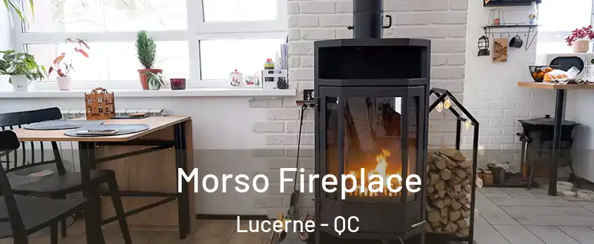  Morso Fireplace Lucerne - QC