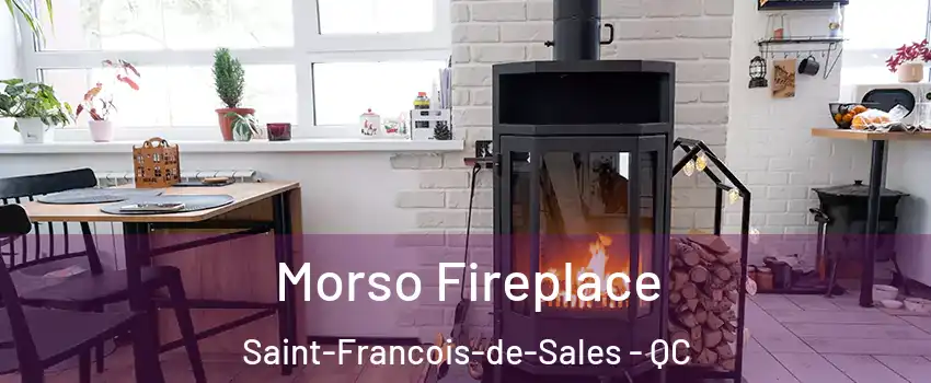  Morso Fireplace Saint-Francois-de-Sales - QC