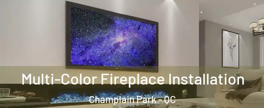  Multi-Color Fireplace Installation Champlain Park - QC