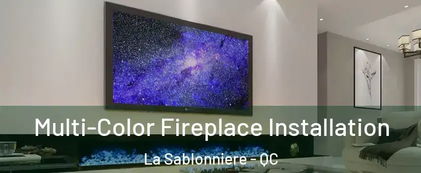  Multi-Color Fireplace Installation La Sablonniere - QC