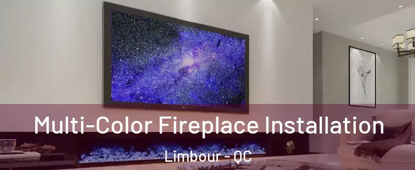  Multi-Color Fireplace Installation Limbour - QC
