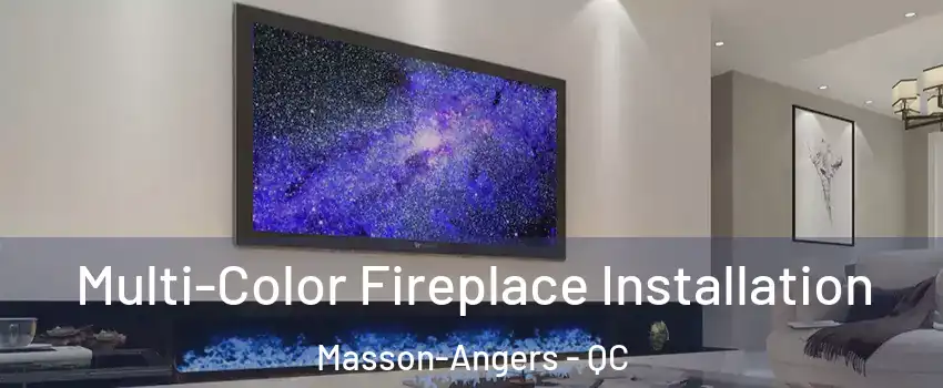  Multi-Color Fireplace Installation Masson-Angers - QC