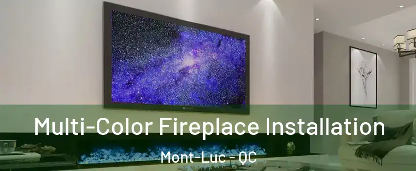  Multi-Color Fireplace Installation Mont-Luc - QC