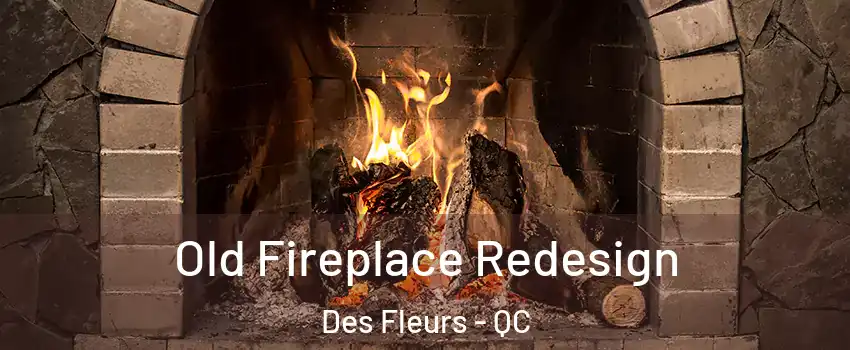  Old Fireplace Redesign Des Fleurs - QC
