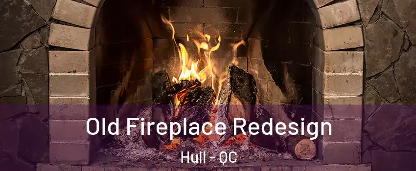  Old Fireplace Redesign Hull - QC