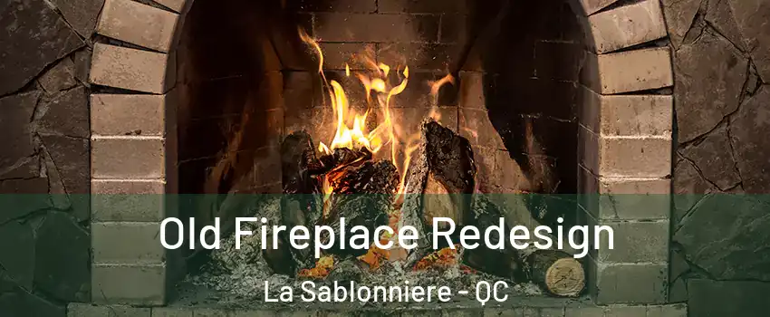  Old Fireplace Redesign La Sablonniere - QC