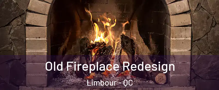  Old Fireplace Redesign Limbour - QC