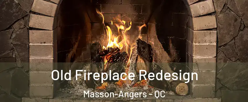  Old Fireplace Redesign Masson-Angers - QC
