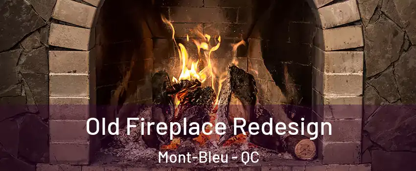  Old Fireplace Redesign Mont-Bleu - QC