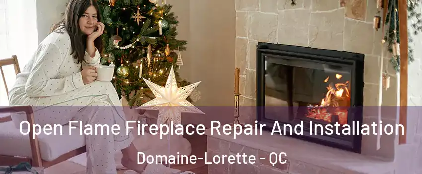  Open Flame Fireplace Repair And Installation Domaine-Lorette - QC