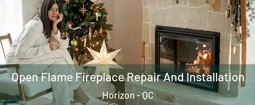  Open Flame Fireplace Repair And Installation Horizon - QC