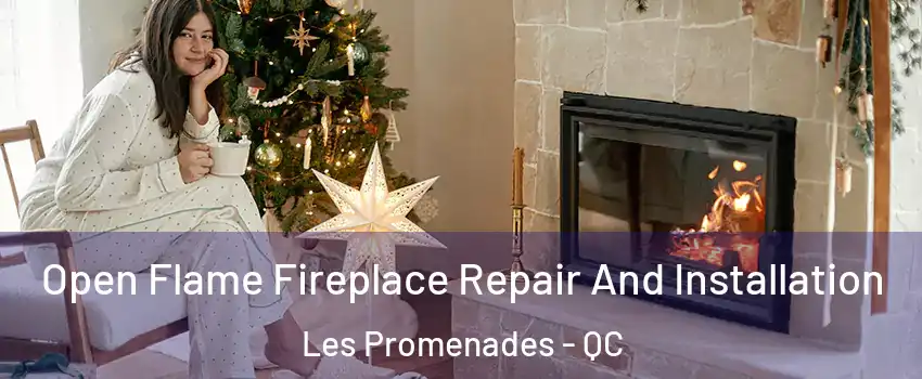  Open Flame Fireplace Repair And Installation Les Promenades - QC