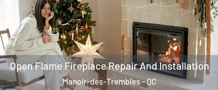  Open Flame Fireplace Repair And Installation Manoir-des-Trembles - QC