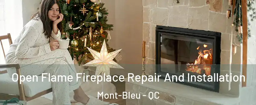  Open Flame Fireplace Repair And Installation Mont-Bleu - QC
