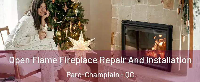  Open Flame Fireplace Repair And Installation Parc-Champlain - QC