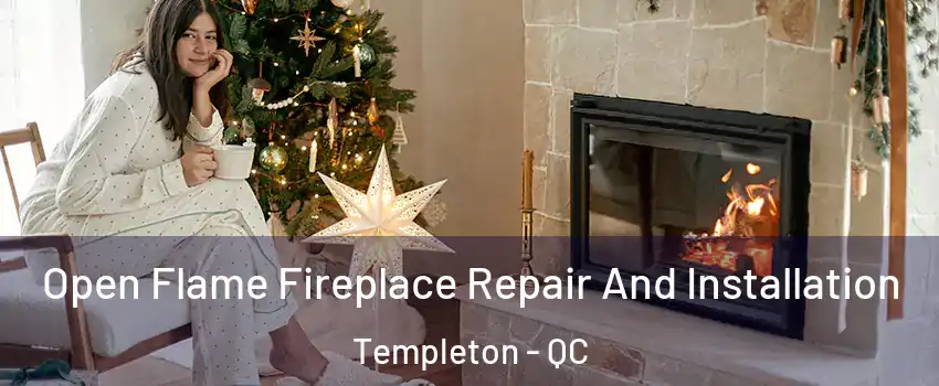  Open Flame Fireplace Repair And Installation Templeton - QC